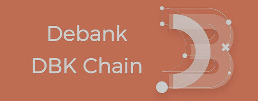 The image features the words "Debank DBK Chain" alongside a stylised letter "D" on an orange background. (Captioned by AI)